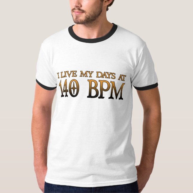 140 BPM Days DUBSTEP T-Shirt (Front)