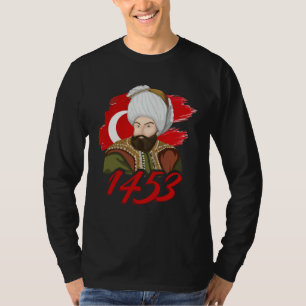 1453 Fatih Sultan Mehmet Ottoman Empire A Turkish T-Shirt