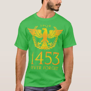 1453 Never Forget Rome Fall Of Constantinople T-Shirt