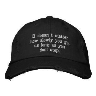 14. It doesn’t matter how slowly you go, as long a Embroidered Hat
