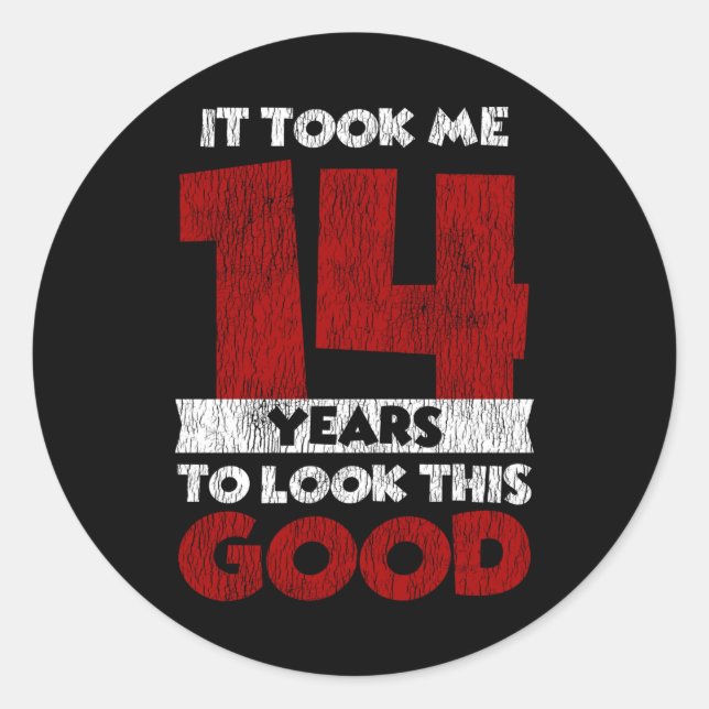 14 Year Old Bday Took Me Look Good 14th Birthday Classic Round Sticker (Front)