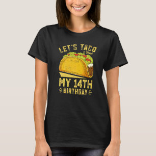 14 Year Old Funny Let's Taco Bout My 14th Birthday T-Shirt