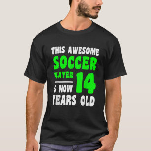 14 Year Old Happy 14th Birthday Soccer Player 14th T-Shirt