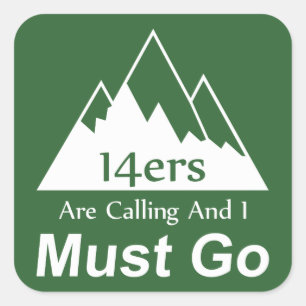 14ers Are Calling And I Must Go Square Sticker