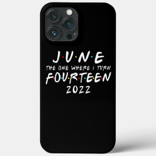 14th Birthday June The One Where I Turn 14 2022 Case-Mate iPhone Case