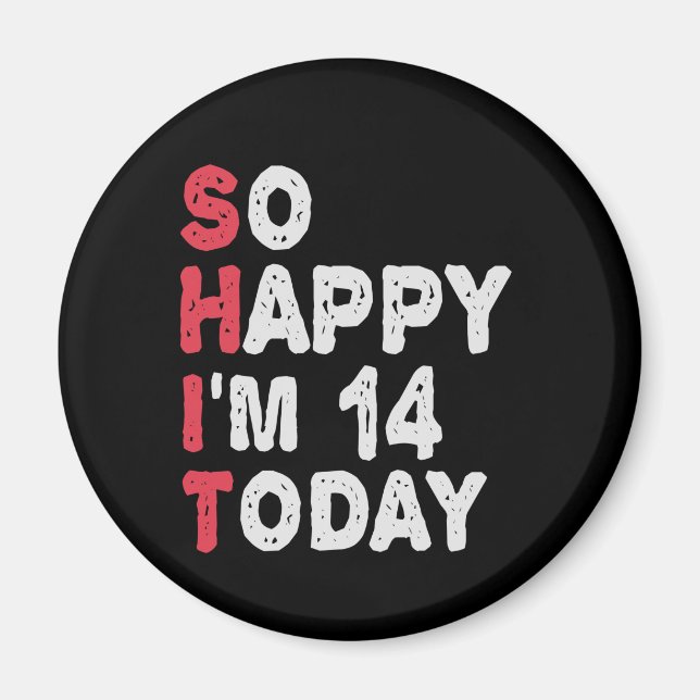 14th Birthday So Happy I'm 14 Today Gift Funny Magnet (Front)