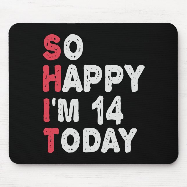 14th Birthday So Happy I'm 14 Today Gift Funny Mouse Mat (Front)
