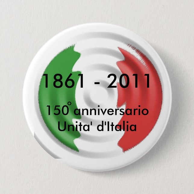 150 anniversarioUnita' d'Italia, 1861 ... 7.5 Cm Round Badge (Front)