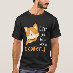 155 Life's Just Better With A Corgi T-Shirt