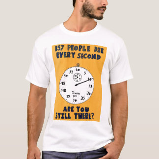 157 People Die Every Second T-Shirt