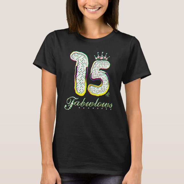 15 & Fabulous 15 Years Old 15th Birthday Diamond C T-Shirt (Front)
