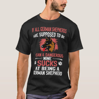 15 If All German Shepherds Are Supposed To Be Mean T-Shirt