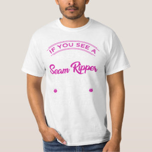 15.If you see a seam ripper now is not a good time T-Shirt