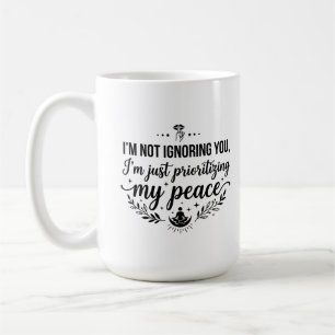 15 oz Coffee Mug Peace Ignoring You Insult