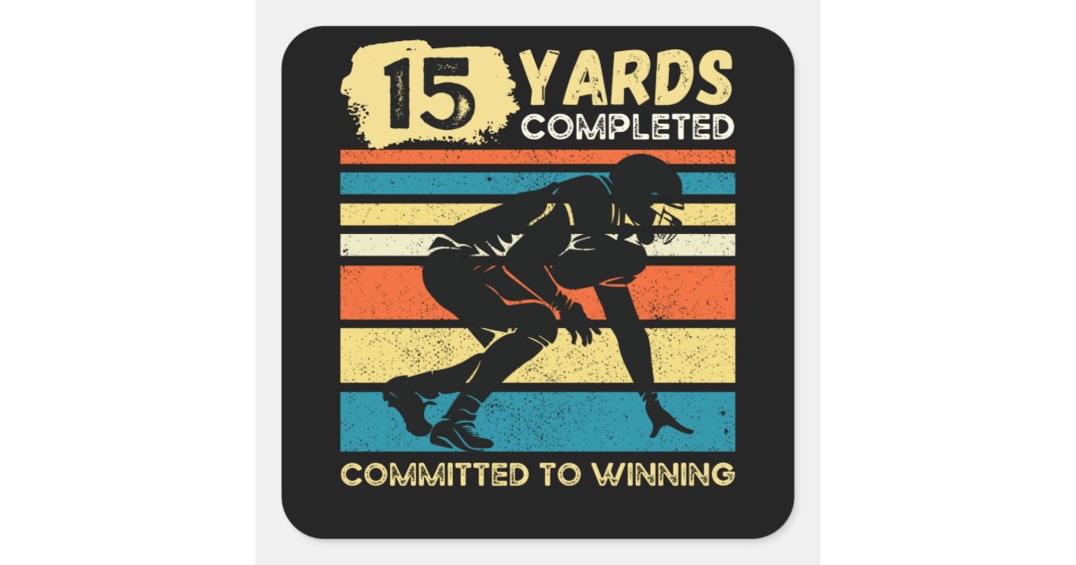 15 Yards Completed Football Birthday Square Sticker | Zazzle