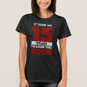 15 Year Old Bday Took Me Look Good 15th Birthday T-Shirt
