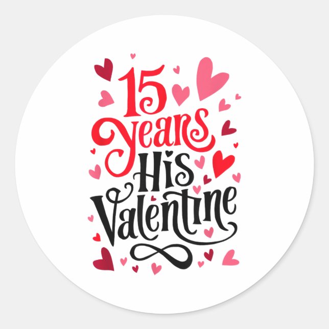 15 Years His Valentine _ Anniversary Couples Valen Classic Round Sticker (Front)