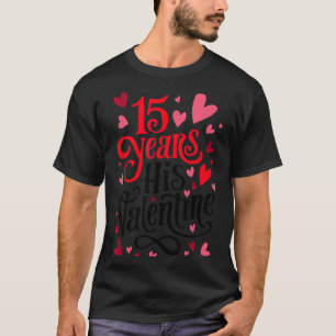 15 Years His Valentine _ Anniversary Couples Valen T-Shirt