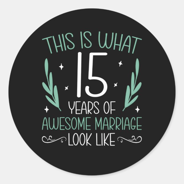 15 Years Of Awesome Marriage 15Th Wedding Annivers Classic Round Sticker (Front)