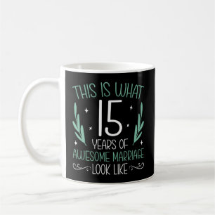 15 Years Of Awesome Marriage 15Th Wedding Annivers Coffee Mug