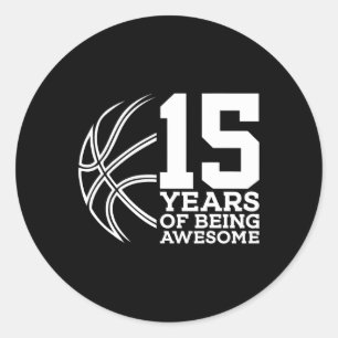 15 YEARS OF BEING AWESOME BASKETBALL 15TH BIRTHDAY CLASSIC ROUND STICKER