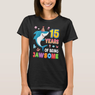 15 Years Of Being Jawsome Old Awesome Shark 15th B T-Shirt