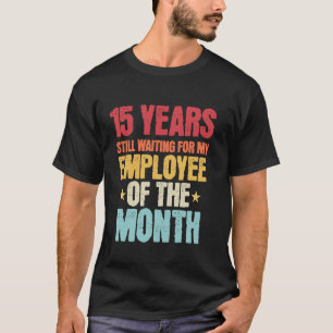 15 Years Of Work Employee - 15 Years Work Annivers T-Shirt