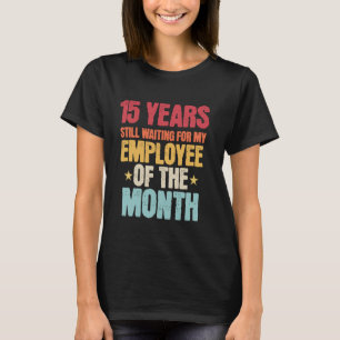 15 Years Of Work Employee - 15 Years Work Annivers T-Shirt