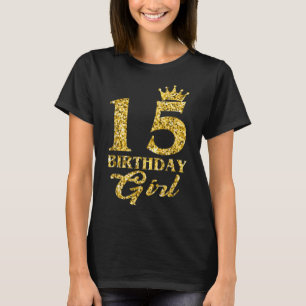 15 Years Old Gift 15th Birthday Girl Queen Women c T-Shirt