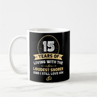 15 years wedding anniversary loudest snorer husban coffee mug
