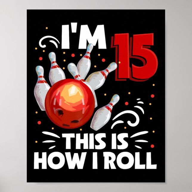 15th Birthday Boy Bowling This Is How I Roll 15 Ye Poster (Front)