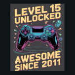 15th Birthday Boy Gift Level 15 Gamer 2011 15 Year Poster<br><div class="desc">15th Birthday Boy Gift Level 15 Gamer 2011 15 Year Old Party</div>