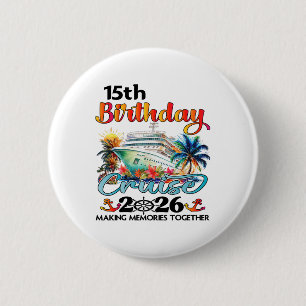 15th Birthday Cruise 2026 Family Cruise Vacation 1 6 Cm Round Badge