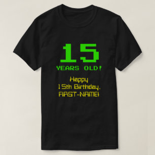 15th Birthday: Fun, 8-Bit Look, Nerdy / Geeky "15" T-Shirt