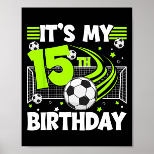 15th Soccer Birthday Party 15 Year Old Soccer Play Poster