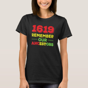 1619 Black History Remember Ancestors T-Shirt