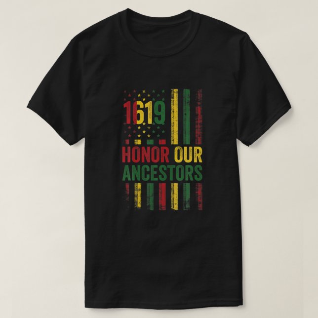 1619 Honour Our Ancestors Project Black History Mo T-Shirt (Design Front)