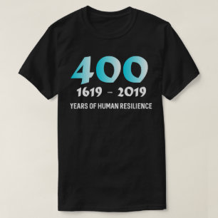 1619 Our Ancestors Project 400 Years Of Human T-Shirt