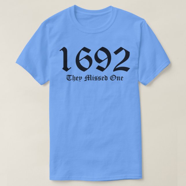 1692 They Missed One TShirt (Design Front)