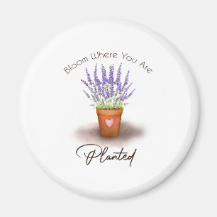 16 Bloom Where You Are Planted Lover Magnet