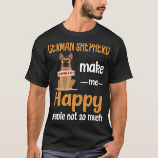 16 German Shepherd Make Me Happy People Not So Muc T-Shirt