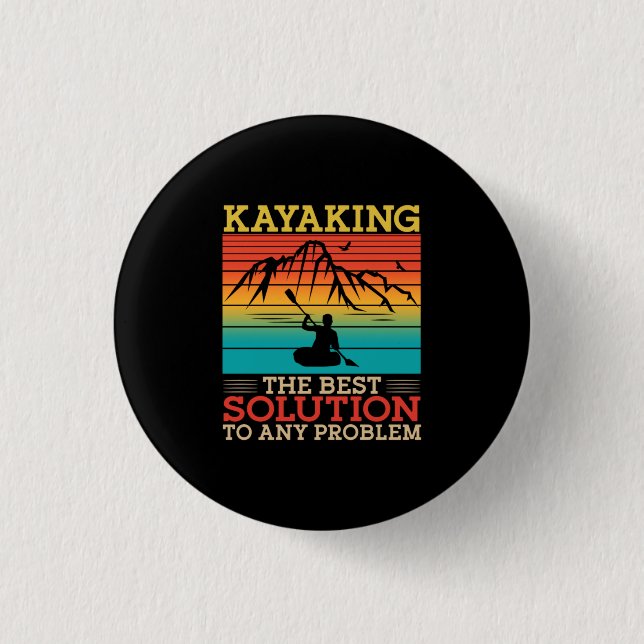 16.Kayaking Kayaking The Best Solution To Any Prob 3 Cm Round Badge (Front)