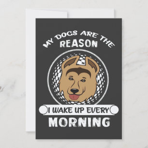 16 My Dogs Are The Reason I Wake Up Every Morning  Invitation