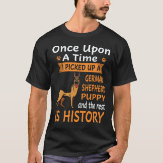 16 Once Upon A Time I Picked Up A German Shepherd T-Shirt