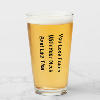 16 oz (ounce) pint beer glass –"You Look Funny"