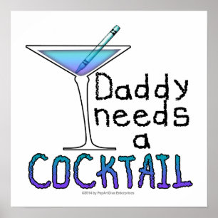 16" X 16" POSTER - DADDY Needs a COCKTAIL!