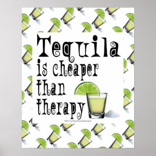 16" x 20" POSTER, TEQUILA IS CHEAPER THAN THERAPY Poster