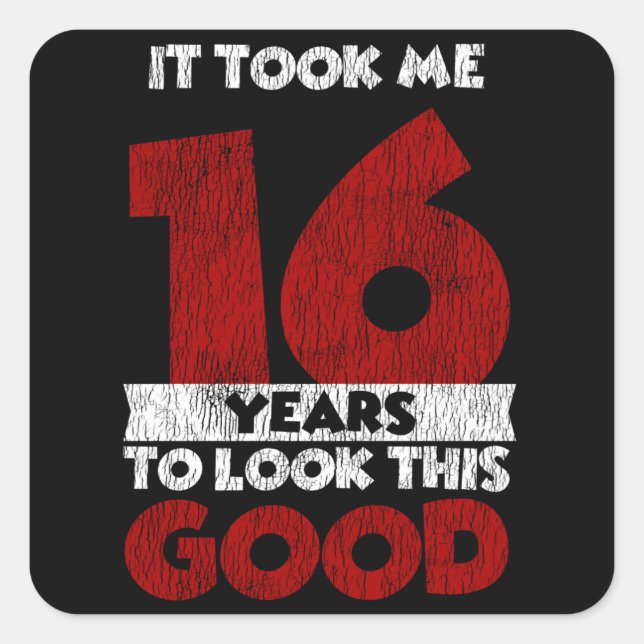 16 Year Old Bday Took Me Look Good 16th Birthday Square Sticker (Front)