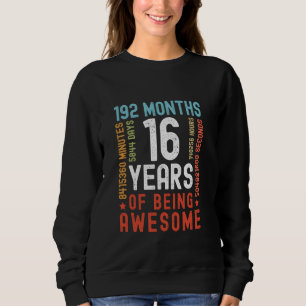 16 Years 192 Months Of Being Awesome Funny 16th Bi Sweatshirt