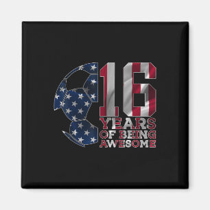 16 Years Of Being Awesome Soccer 16th Birthday  Magnet